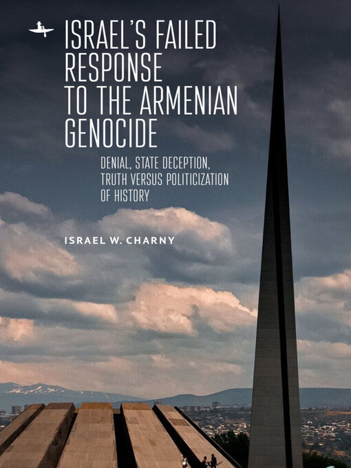 Title details for Israel's Failed Response to the Armenian Genocide by Israel W. Charny - Available